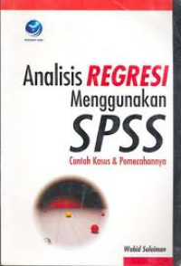 Analisis Regresi menggunakan SPSS . Contoh Kasus & Pemecahannya