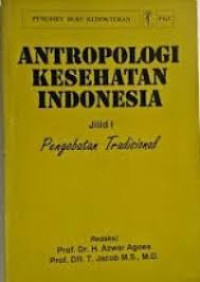 ANTROPOLOGI KESEHATAN INDONESIA JILID 1 PENGOBATAN TRADISIONAL