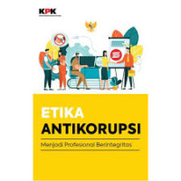 Image of ETIKA ANTI KORUPSI MENJADI PROFESIONALITAS BERINTEGRITAS