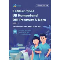 LATIHAN SOAL UJI KOMPETENSI DIII PERAWAT DAN NERS JILID 1