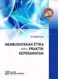 MEMBUDAYAKAN ETIKA DALAM PRAKTIK KEPERAWATAN