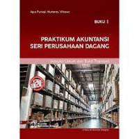 Praktikum Akuntansi Seri Perusahaan Dagang Buku 1