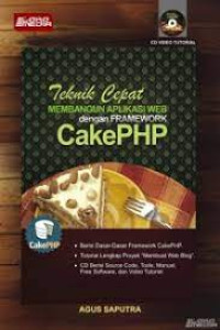 TEKNIK CEPAT MEMBANGUN APLIKASI WEB DENGAN FRAMEWORK CAKEPHP
