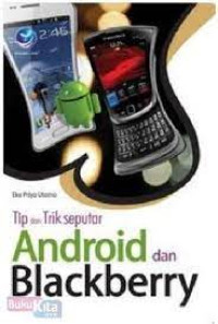 TIP DAN TRIK SEPUTAR ANDROID DAN BLACKBERRY